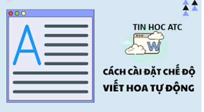 Hoc tin hoc van phong o Thanh Hoa Để tăng tốc cho quá trình soạn thảo văn bản, bạn hãy dùng tính năng tự sửa chữ viết hoa trong