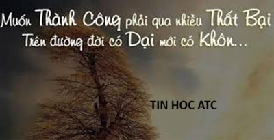Hoc ke toan cap toc tai thanh hoa Phát triển thành công từ những thất bại. Sự nản lòng và thất bại là hai bước đệm chắc chắn nhất dẫn
