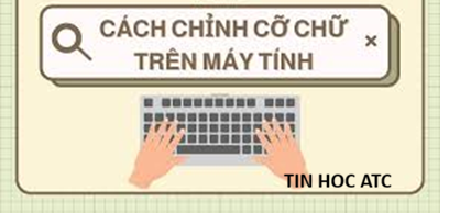 Hoc tin hoc thuc hanh o thanh hoa Trong quá trình sử dụng máy tính, nhiều người thường gặp tình trạng cỡ chữ trên màn hình quá nhỏ