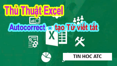 Hoc tin hoc tai thanh hoa Khi làm việc với Excel, việc nhập liệu sai chính tả, gõ nhầm ký tự hoặc lặp đi lặp lại những cụm từ quen thuộc