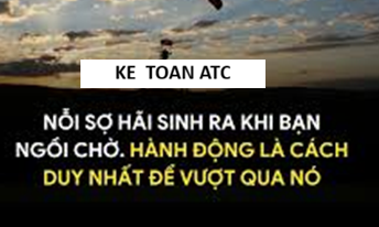 Học kế toán thực tế tại thanh hóa "Nỗi sợ hãi sinh ra khi bạn ngồi chờ. Hành động là cách duy nhất để vượt qua nó"Là một câu nói