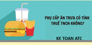 Hoc ke toan cap toc tai thanh hoa Trong chính sách đãi ngộ của doanh nghiệp, phụ cấp ăn trưa, ăn giữa ca là khoản hỗ trợ quen thuộc nhằm